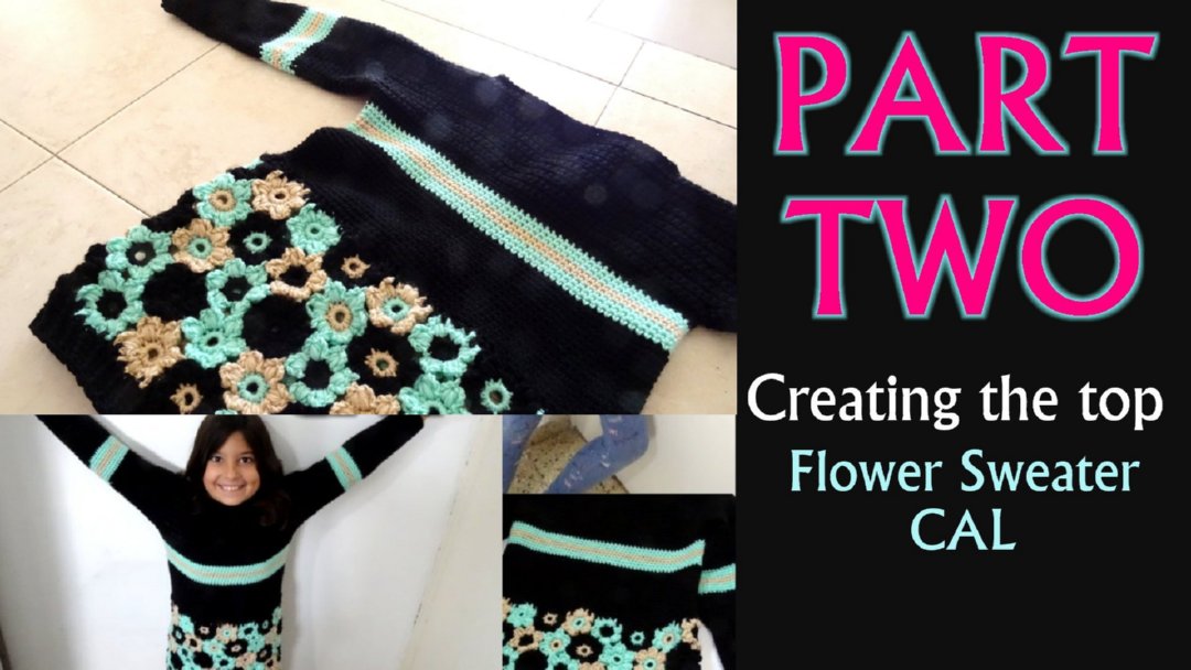 Flower Sweater Crochet CAL - PART TWO - Creating the Top